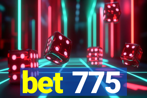 bet 775